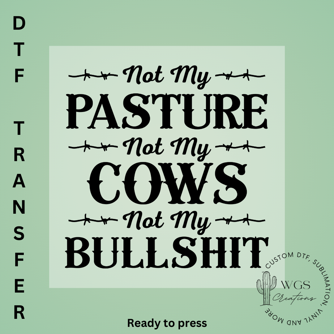 Not My Pasture DTF Transfer