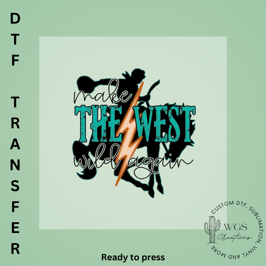 Make the West Wild Again DTF Transfer