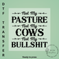 Not My Pasture DTF Transfer