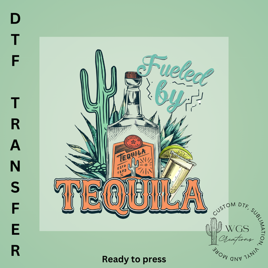 Fueled By Tequila DTF Transfer