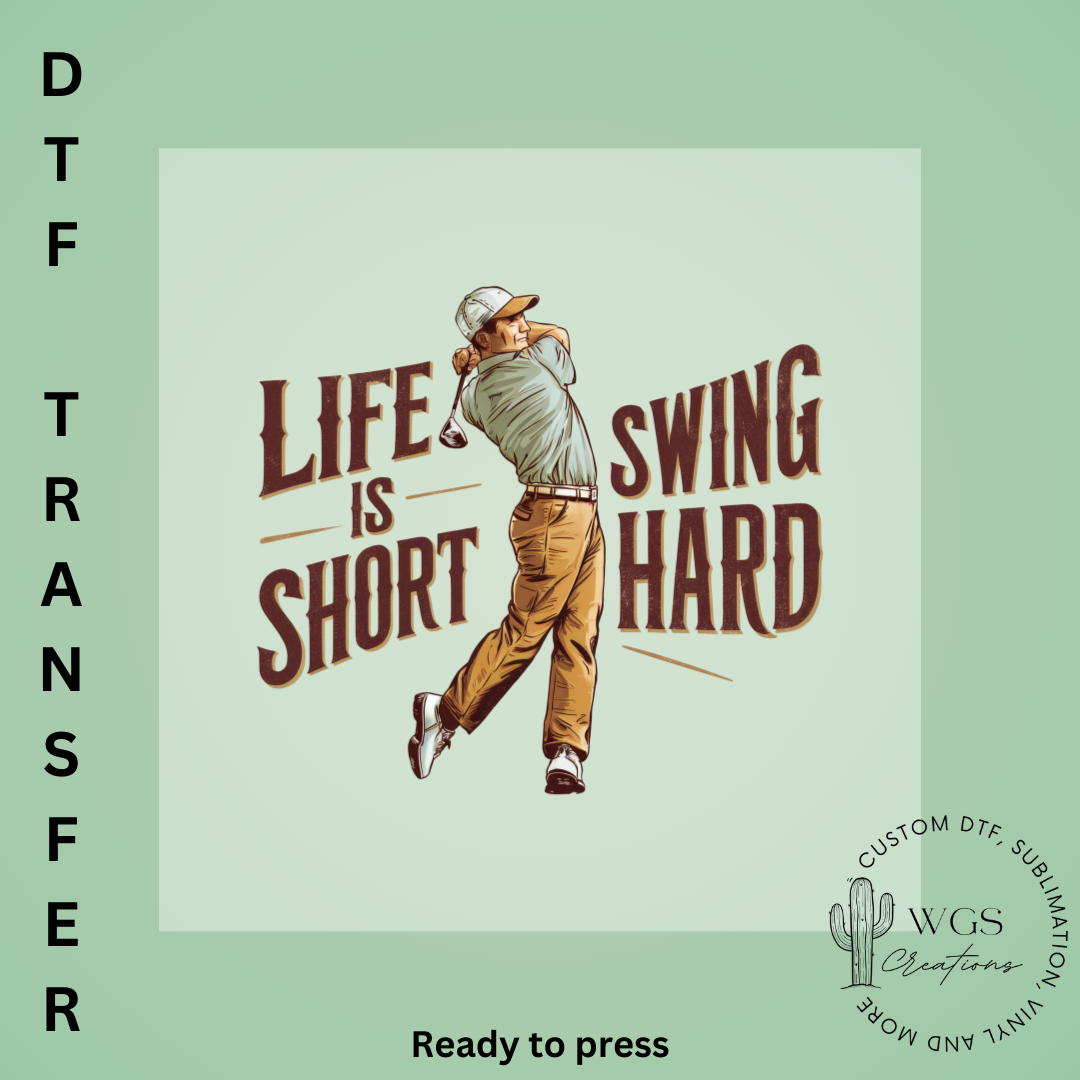 Life is Short Swing Hard DTF Transfer