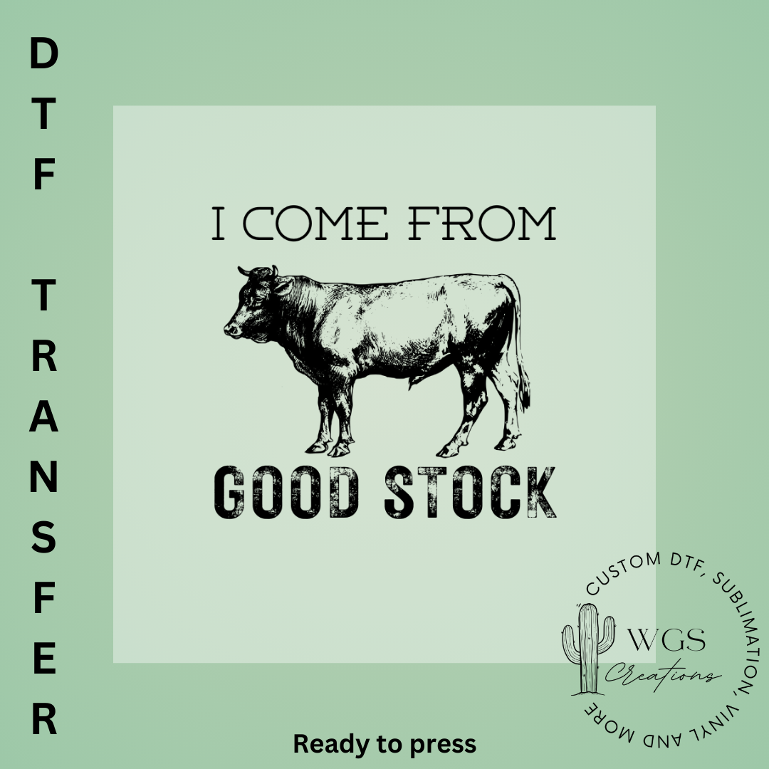 I Come From Good Stock DTF Transfer