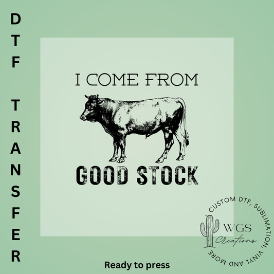 I Come From Good Stock DTF Transfer