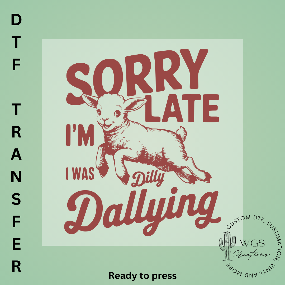 Sorry I'm Late DTF Transfer
